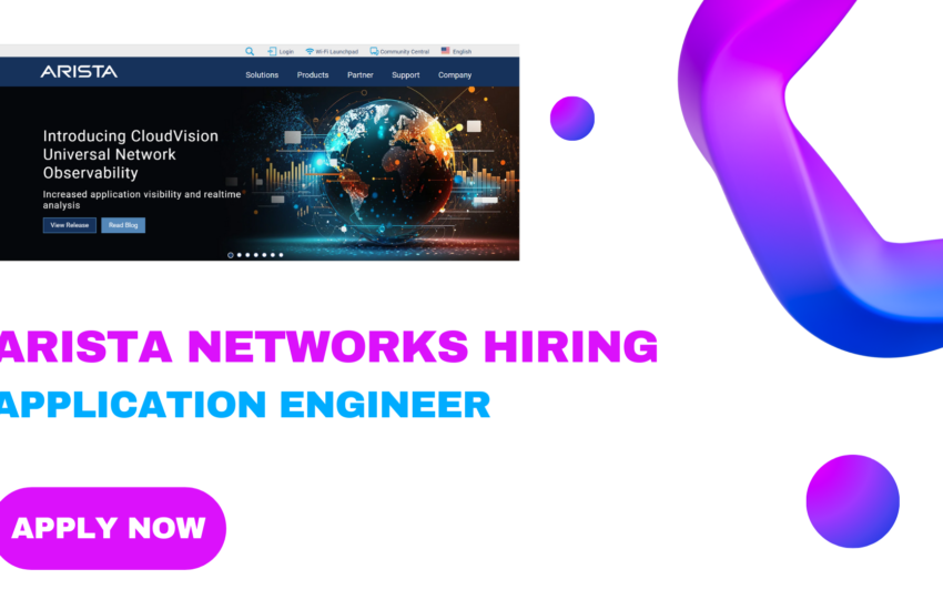 Arista Networks Hiring for Application Engineer | Fresher Job | 2024