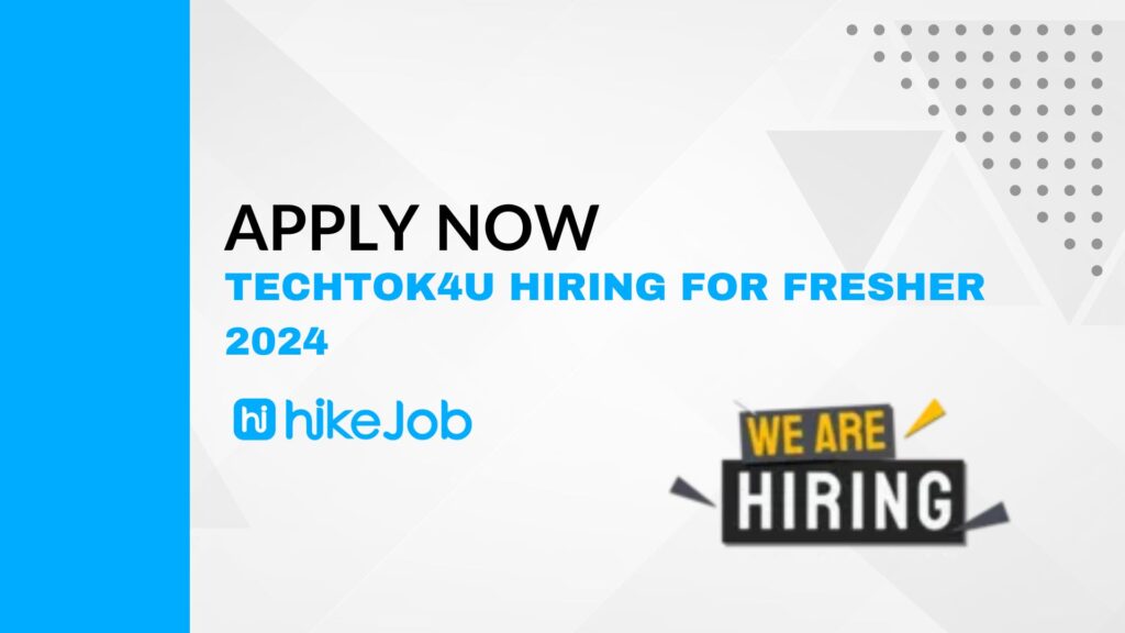 TechTok4U Hiring For Fresher 2024