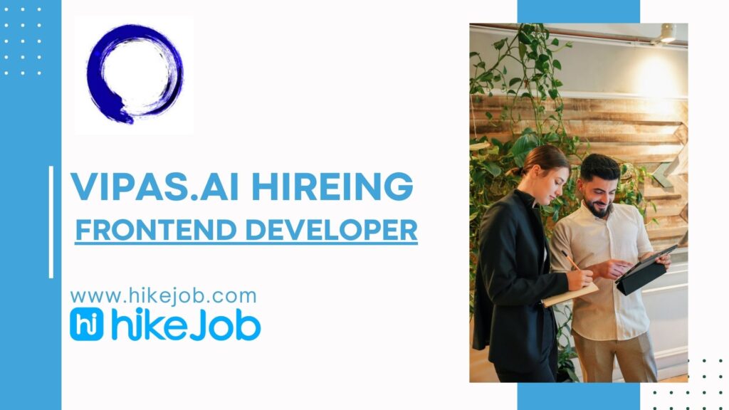 Vipas AI hiring Front-end Developer fresher and experience 2024 - Apply Now